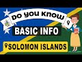 Do You Know Solomon Island Basic Information  World Countries Information #160 - GK &amp; Quizzes