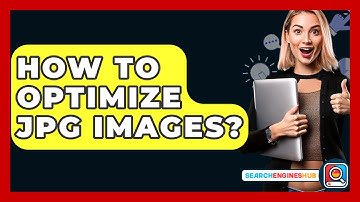 How To Optimize JPG Images? - SearchEnginesHub.com