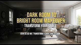 Dark Room to Bright Room Makeover: Transform Your Space
