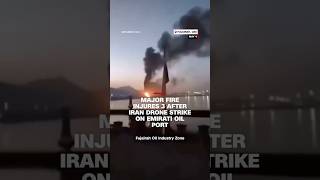 Major fire injures 3 after Iran drone strike on Emirati oil port