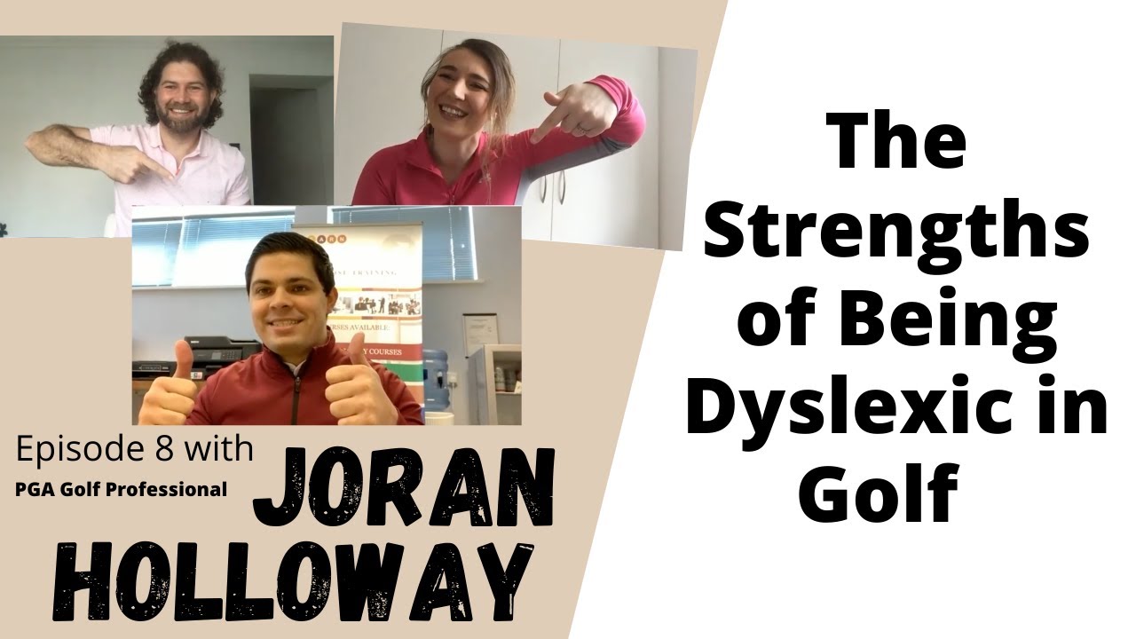 The Strengths of Being Dyslexic in Golf with Joran Holloway YouTube
