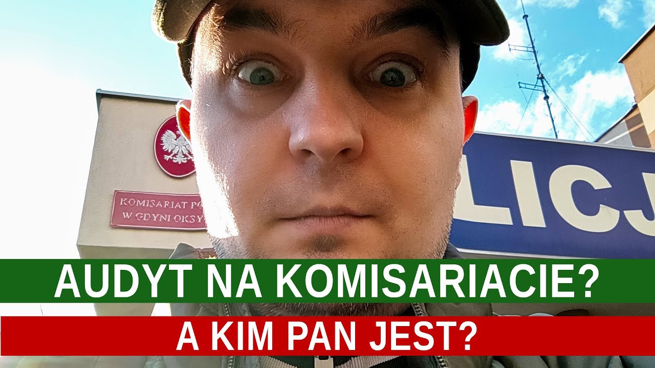 AUDYT NA KOMISARIACIE W GDYNI - a kim pan jest? | ZIELONY AUDYT #1 ...