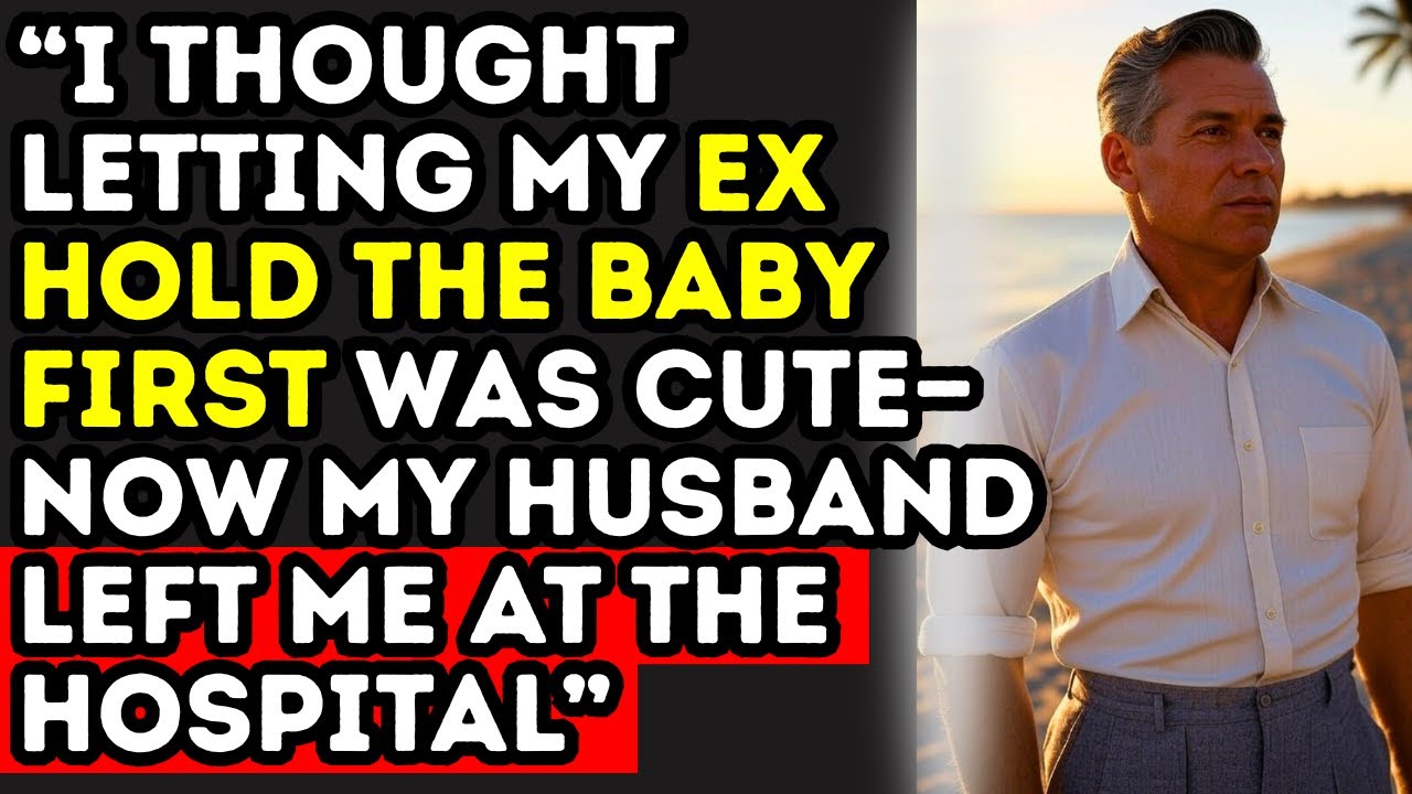 “I Thought Letting My Ex Hold the Baby First Was Cute—Now My Husband Left Me at the Hospital”
