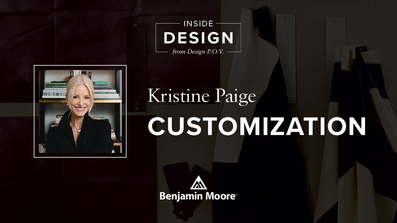 Design Customization with Kristine Paige | Inside Design | Benjamin ...