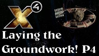Laying the Groundwork!  X4 Foundations Take Back Earth, P4