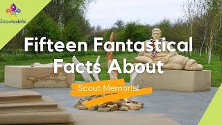 SCOUT MEMORIAL - Fifteen Fantastical Facts | SCOUTADELIC