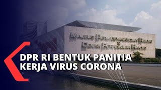 DPR RI Membentuk Panitia Kerja Ketahanan Nasional Virus Corona