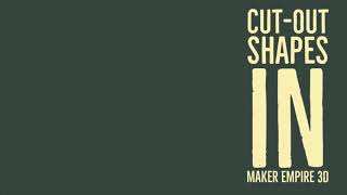 Cut-out shapes using Maker Empire 3 D
