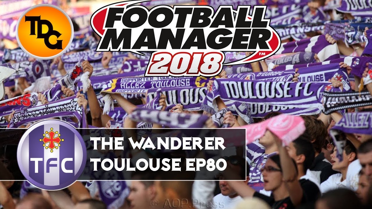 FM18 Toulouse - EP80 - Montpellier last game of the season - Football Manager 2018