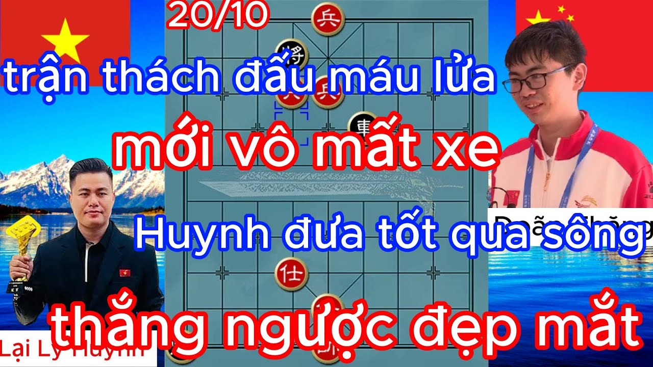 trận thách đấu máu lửa ,mới vô mất xe HUYNH đưa tốt qua sông ,thắng ngược đẹp mắt