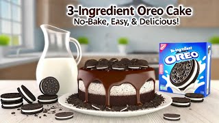 3-Ingredient Oreo Cake No-Bake, Easy, & Delicious