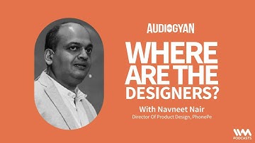 Audiogyan Ep. 07: Designing for fintech with Navneet Nair