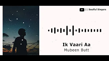 Ik Vaari Aa | Unplugged | Mubeen Butt - Soulful Singers