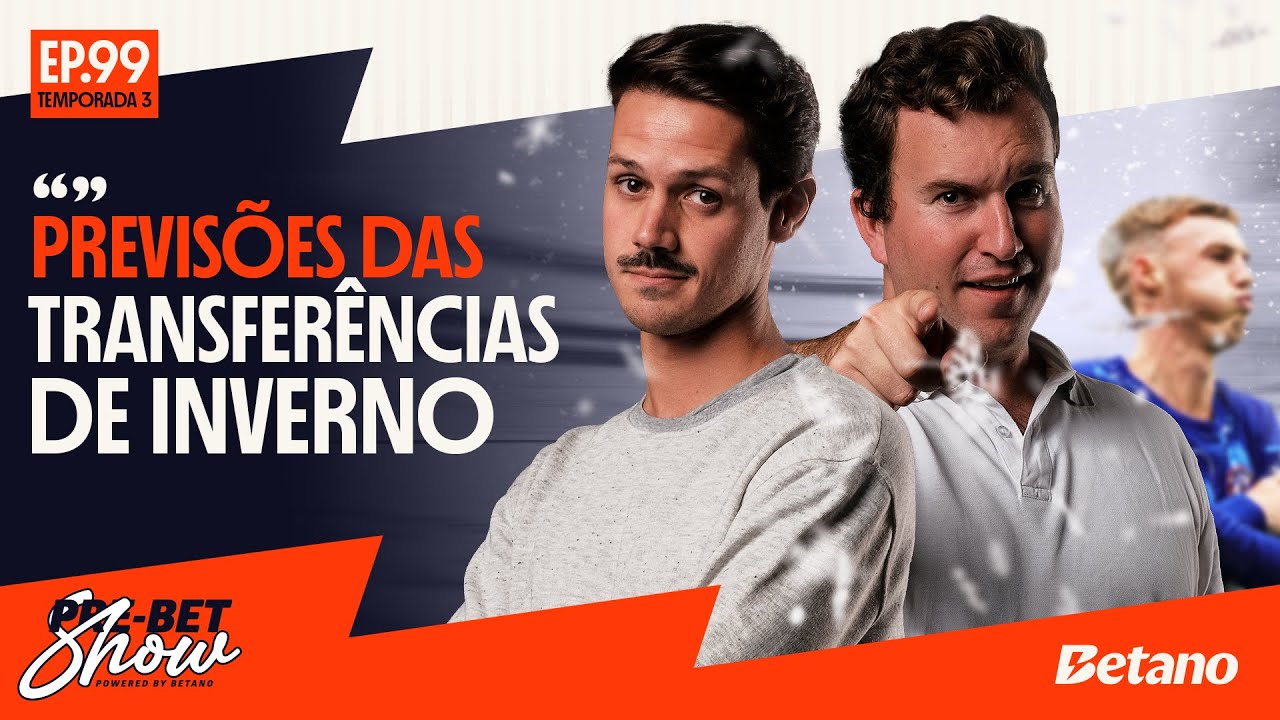PREVISÕES DAS TRANSFERÊNCIAS DE INVERNO 🔮 | Pre-Bet Show #99