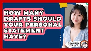 How Many Drafts Should Your Personal Statement Have? - Asian American Student Success