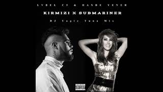 HANDE YENER X LVBEL C5 - KIRMIZI X SUBMARİNER (DJ Yağız Tuna Mix)#dj #keşfet #mix #lvbelc5 #music Resimi