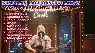 10 Lagu Dangdut Lawas Nostalgia - Cover Versi Santai Lagu Adem Enak Didengar 