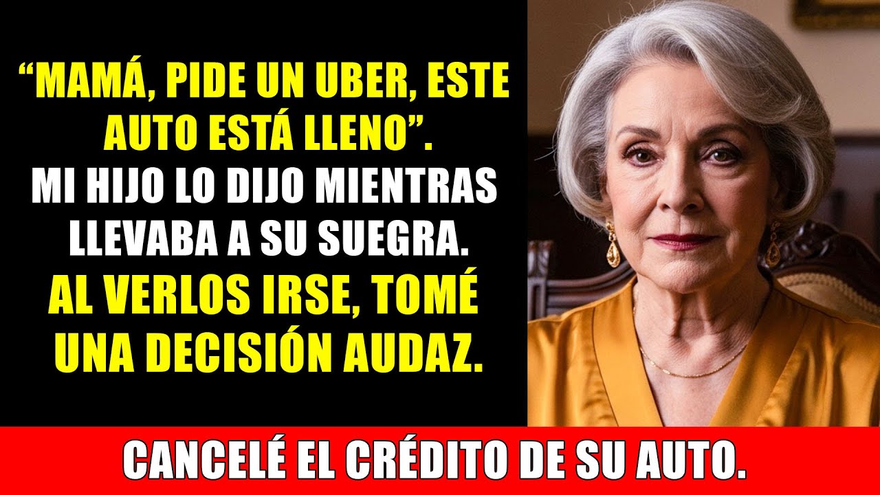 Pide un uber, el auto está lleno Dijo mi hijo llevando a su suegra…Olvidó quién lo pagó
