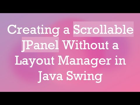 Creating a Scrollable JPanel Without a Layout Manager in Java Swing