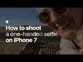 How to shoot a one-handed selfie on iPhone 7 — Apple