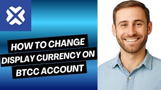 How to Change Display Currency on BTCC Account | Easy Guide