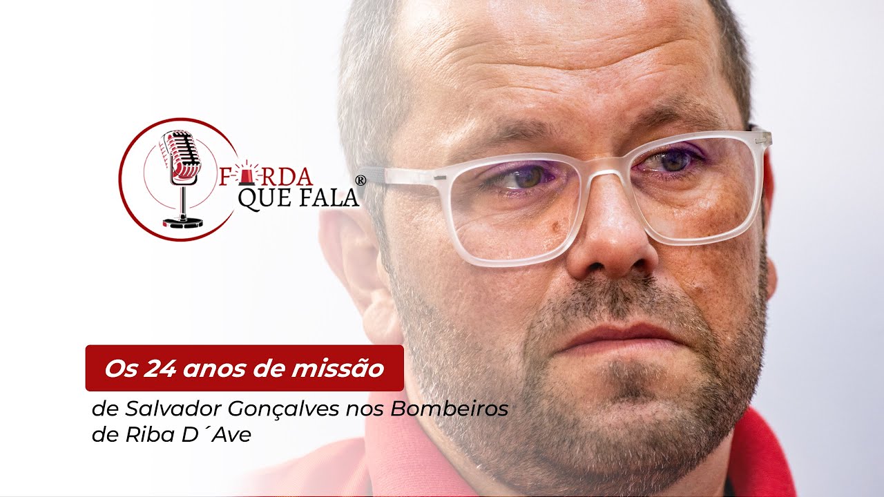 Os 24 anos de missão de Salvador Gonçalves nos Bombeiros de Riba D´Ave