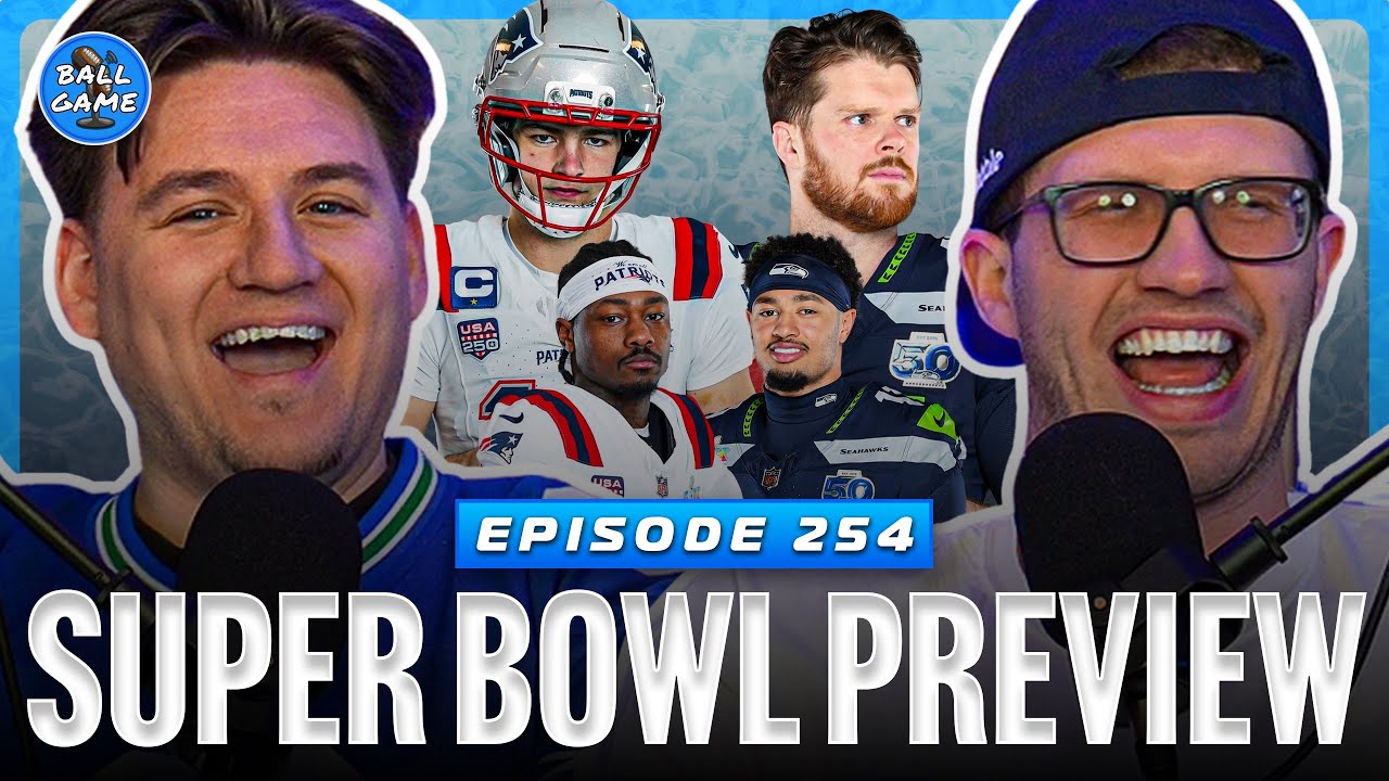 PATRIOTS vs SEAHAWKS Super Bowl PREDICTIONS | DRAKE MAYE vs SAM DARNOLD DEBATE | BallGame EP254
