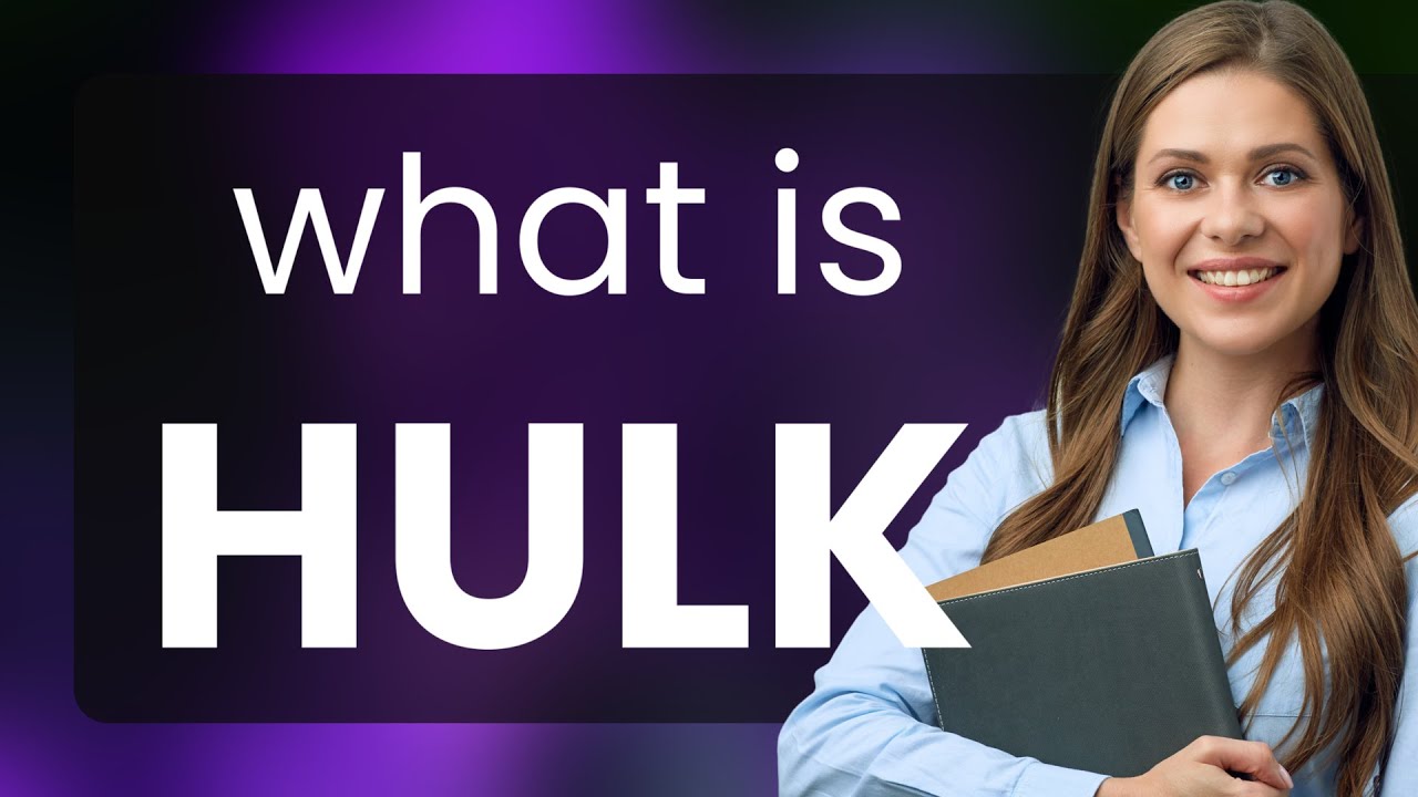 Hulk Meaning In English