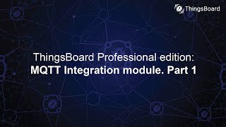 ThingsBooard Professional edition MQTT Integration module. Part 1