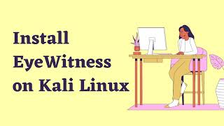 Install EyeWitness on Kali Linux
