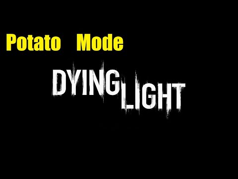 Dying Light - Potato Mode + Lowest Graphics Gameplay