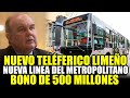 LÓPEZ ALIAGA ANUNCIA MEGAOBRA TELÉFERICO DE LIMA Y NUEVA LINEA DEL METROPOLITANO BONO X 500 MILLONES