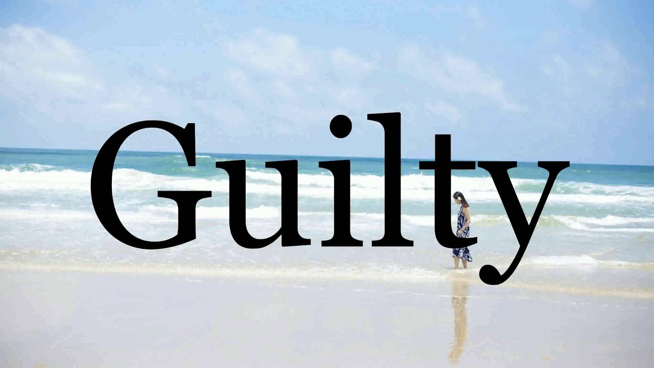 How To Pronounce Guilty🌈🌈🌈🌈🌈🌈Pronunciation Of Guilty YouTube