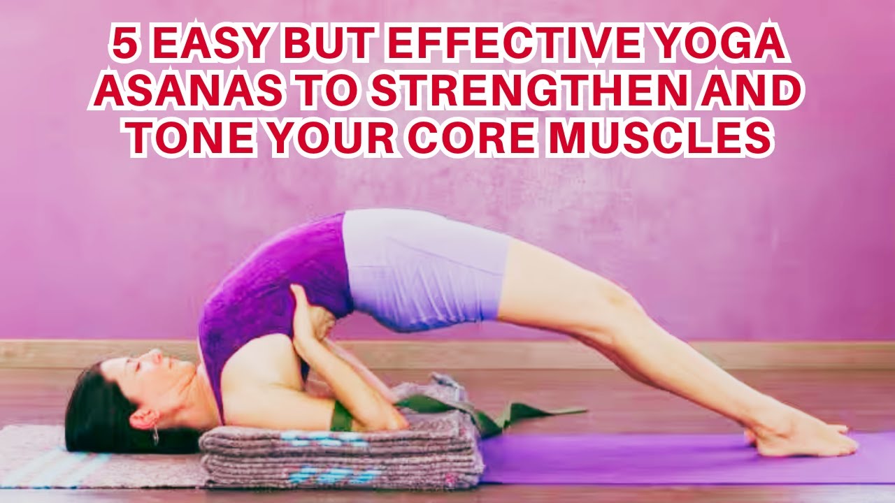 Core Strength Mastery 5 Simple Yoga Asanas - YouTube