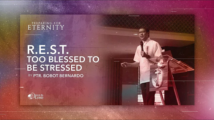 R.E.S.T - Too Blessed to be Stressed | Ptr. Bobot ...