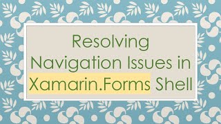 Famous Resolving Navigation Issues in Xamarin.Forms Shell Net Worth