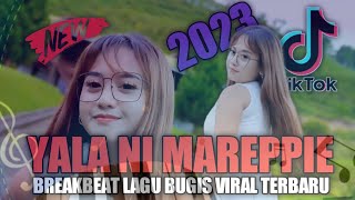 DJ YALA NI MAREPPIE MIXTAPE TERBARU BREAKBEAT BUGIS VIRAL  2023