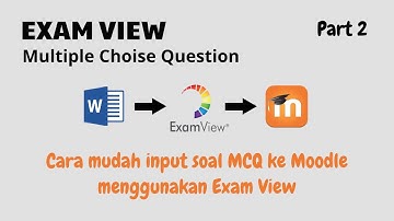 Panduan membuat soal MCQ ke Moodle Menggunakan Exam View (PART 2/2)