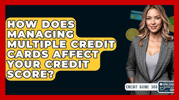 How Does Managing Multiple Credit Cards Affect Your Credit Score? - CreditGuide360.com