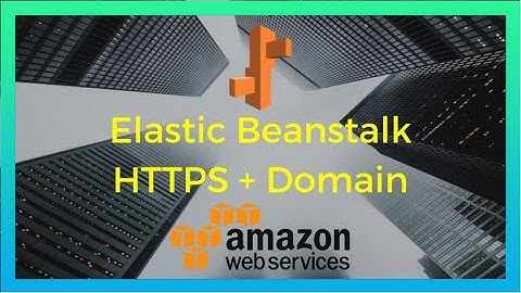 Elastic Beanstalk Route 53 Domain + SSL/HTTPS (2020) [Episode #2]