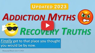 Addiction Recovery Addition - Myth Busters and Truth Tellers (What You Prob Don't Know ) 2023