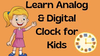 Clocks - Analog Clock and Digital Clock for kids