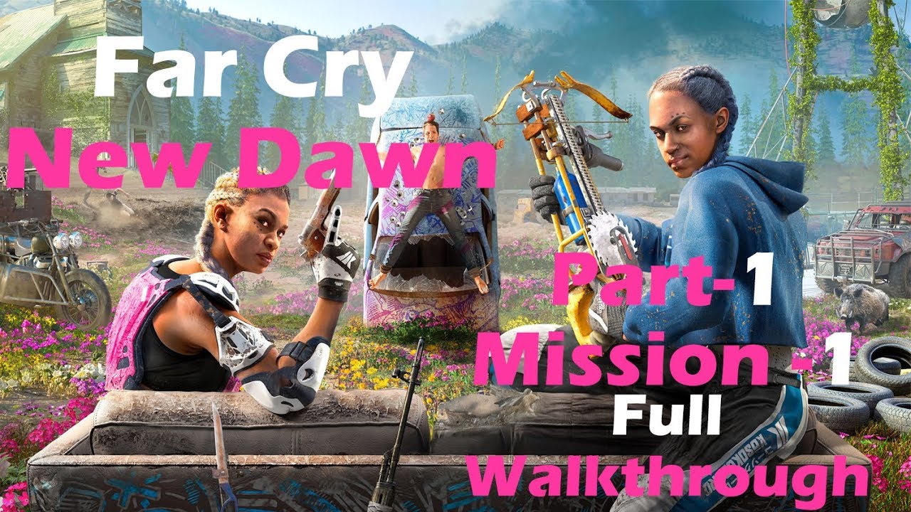 Far Cry New Dawn | Part - 1 | Intro | Mission 1 | Find Hope Full Gameplay