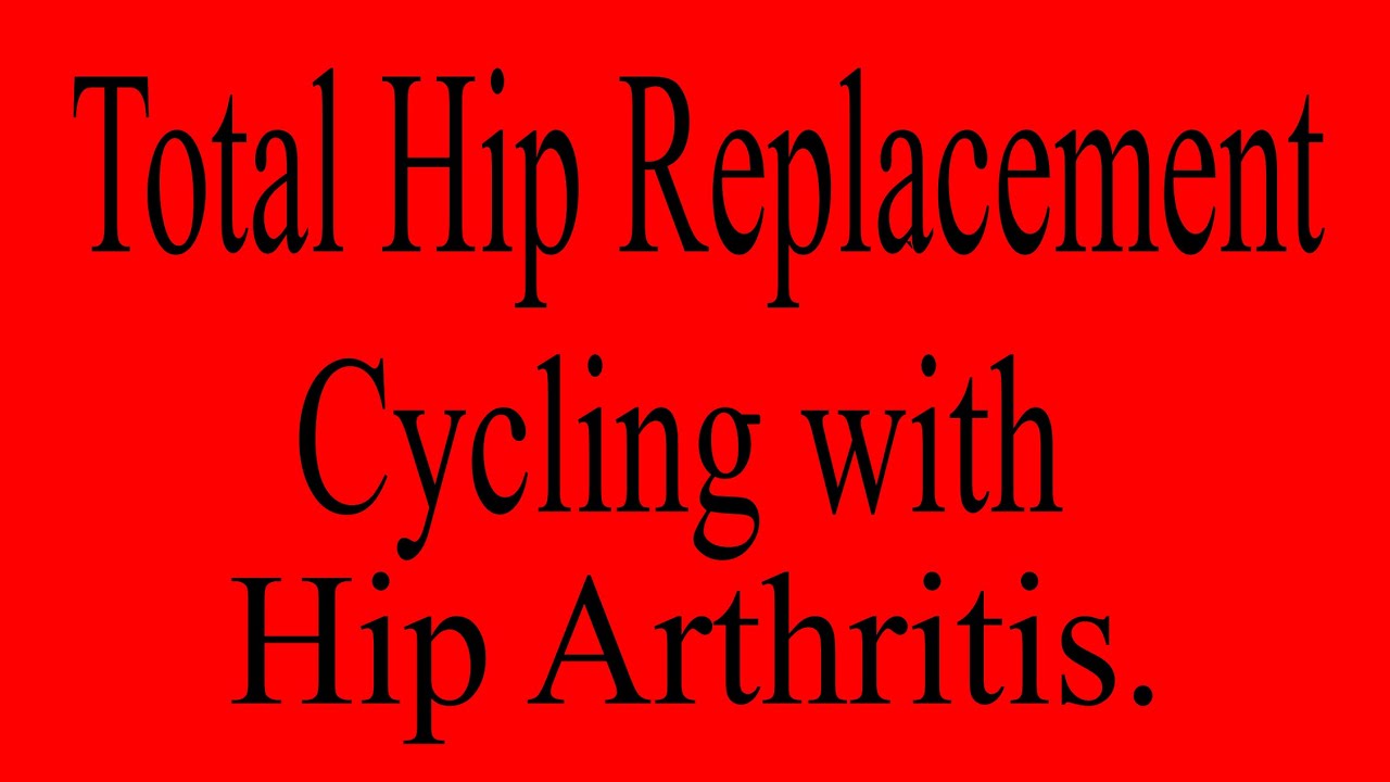 Cycling with Hip Arthritis. YouTube