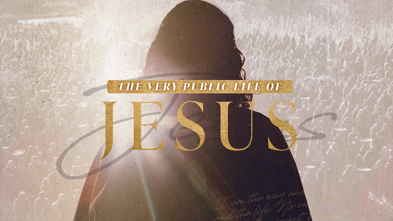 Sermon Series: The Very Public Life of Jesus