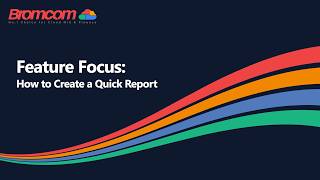 Bromcom Feature Focus: How to Create a Quick Report
