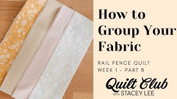 How to Group Your Fabric for a Rail Fence Quilt - Quilting for Beginners - Learn to quilt beginners