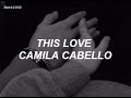 This Love - Camila Cabello  // Sub. Español