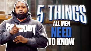5 Things all men need to know