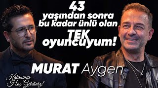Yasak Elma, Murat Aygen: "43 yaşından sonra bu kadar ünlü olan tek oyuncuyum"